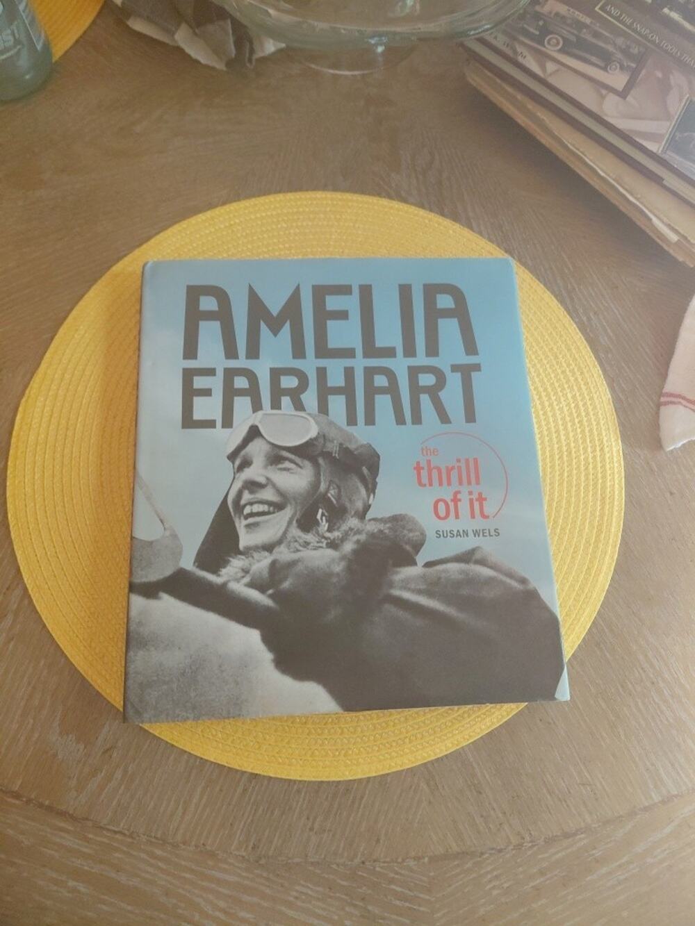 Amelia Earhart : The Thrill of It by Susan Wels (2009, Hardcover)